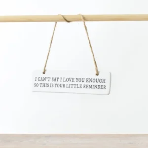 Ceramic Hanging Plaque - Can't Say I Love You Enough - pL029622
